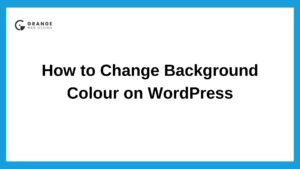 How to Change Background Colour on WordPress