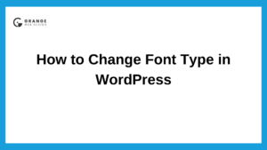 How to Change Font Type in WordPress