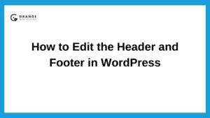 How to Edit the Header and Footer in WordPress